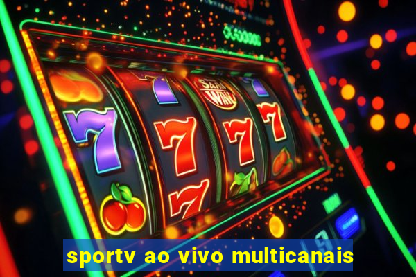 sportv ao vivo multicanais